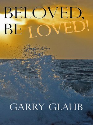 cover image of Beloved, Be LOVED!